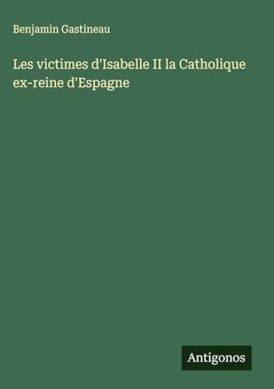 Les victimes d'Isabelle II la Catholique ex-reine d'Espagne