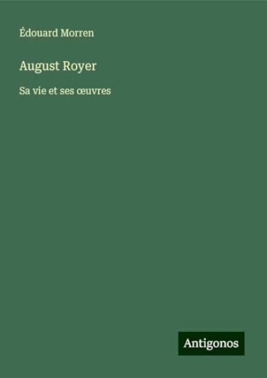 August Royer: Sa vie et ses oeuvres