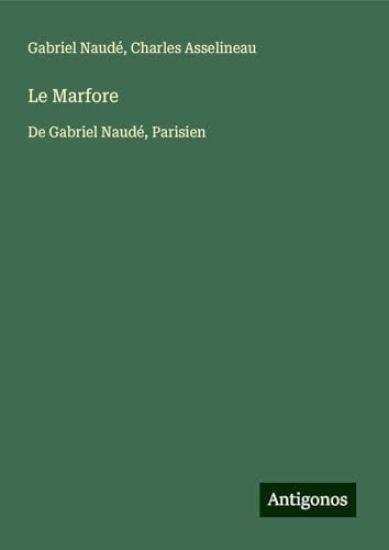 Le Marfore: De Gabriel Naudé, Parisien