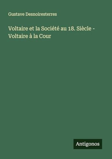 Voltaire et la Société au 18. Siècle - Voltaire à la Cour