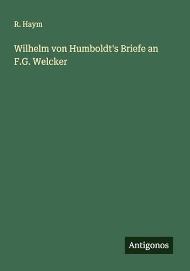 Wilhelm von Humboldt's Briefe an F.G. Welcker