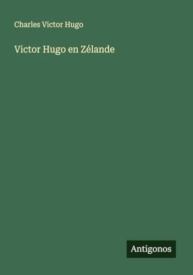 Victor Hugo en Zélande