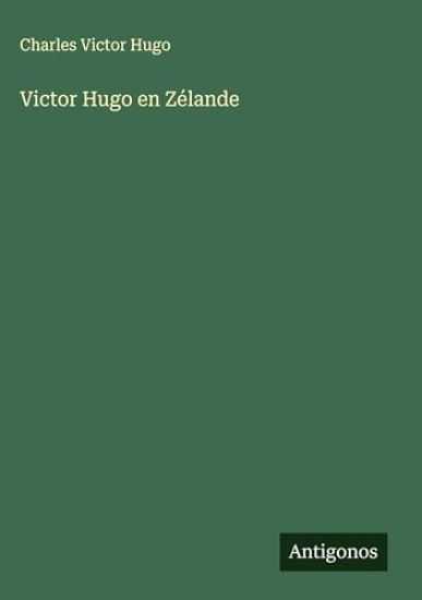 Victor Hugo en Zélande