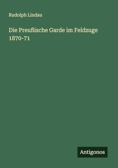 Die Preußische Garde im Feldzuge 1870-71