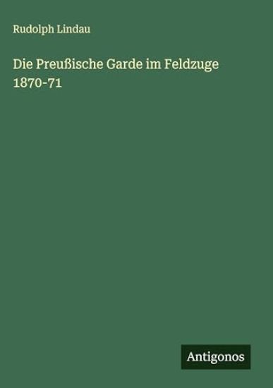 Die Preußische Garde im Feldzuge 1870-71