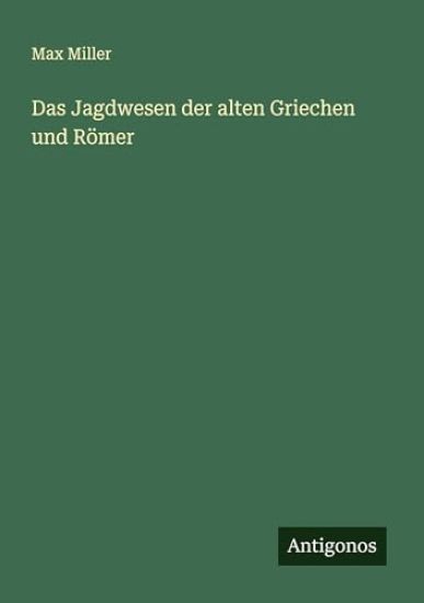 Das Jagdwesen der alten Griechen und Römer