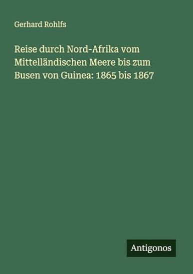 Reise durch Nord-Afrika vom Mittelländischen Meere bis zum Busen von Guinea
