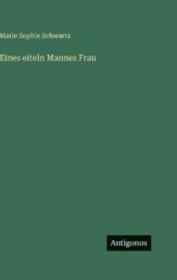 Eines eiteln Mannes Frau