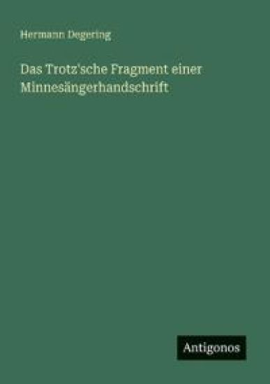 Das Trotz'sche Fragment einer Minnesängerhandschrift