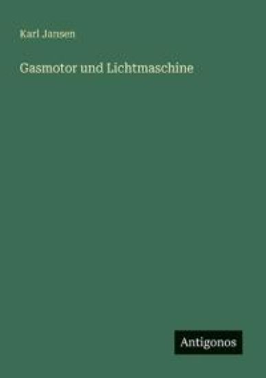Gasmotor und Lichtmaschine