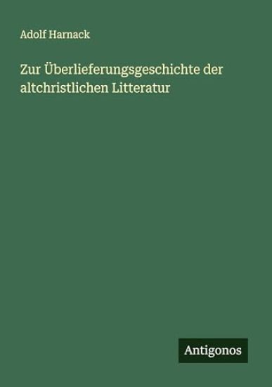 Zur Überlieferungsgeschichte der altchristlichen Litteratur