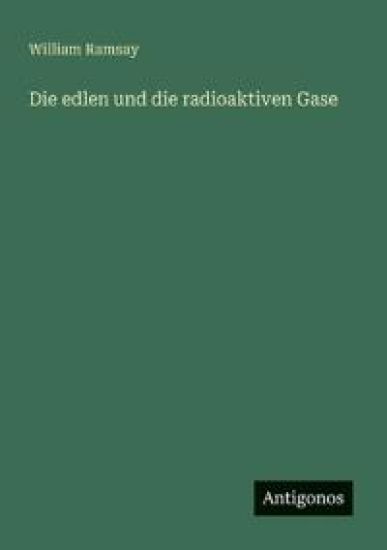 Die edlen und die radioaktiven Gase