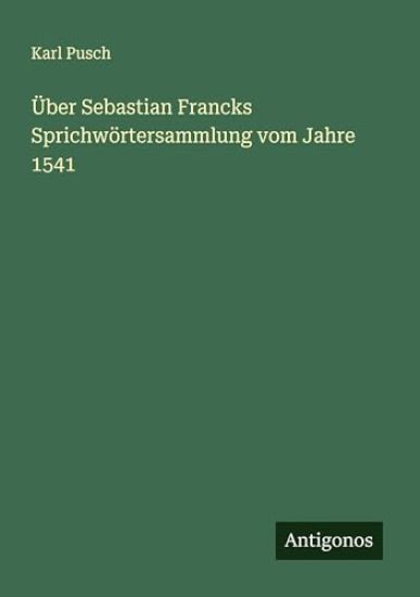 Über Sebastian Francks Sprichwörtersammlung vom Jahre 1541