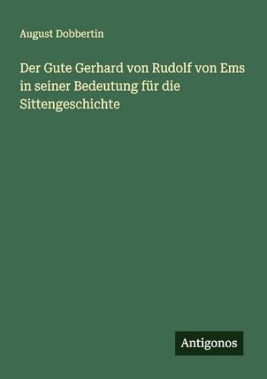 Der Gute Gerhard von Rudolf von Ems in seiner Bedeutung für die Sittengeschichte