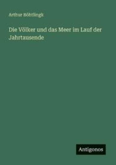 Die Völker und das Meer im Lauf der Jahrtausende