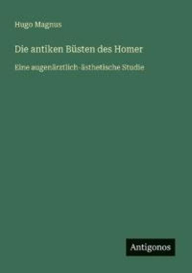 Die antiken Büsten des Homer