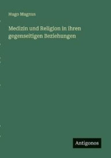Medizin und Religion in ihren gegenseitigen Beziehungen