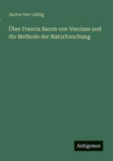 Über Francis Bacon von Verulam und die Methode der Naturforschung