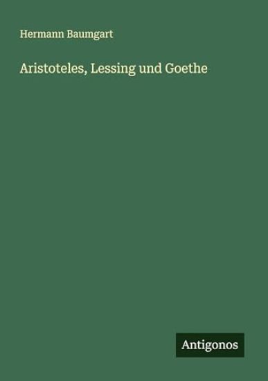 Aristoteles, Lessing und Goethe