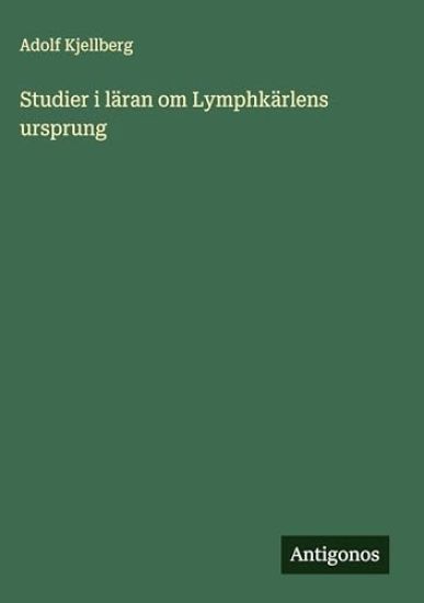 Studier i läran om Lymphkärlens ursprung