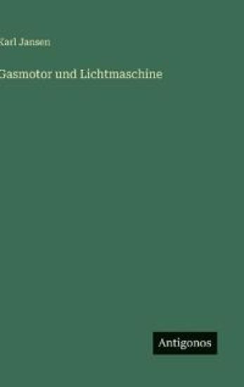 Gasmotor und Lichtmaschine