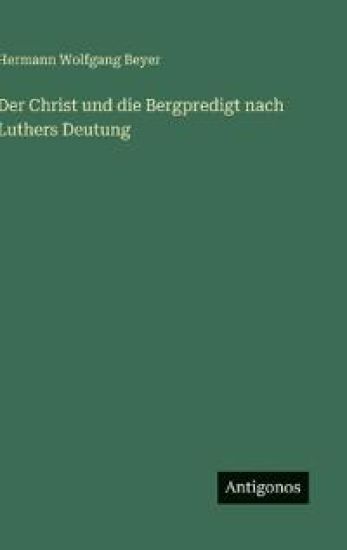 Der Christ und die Bergpredigt nach Luthers Deutung