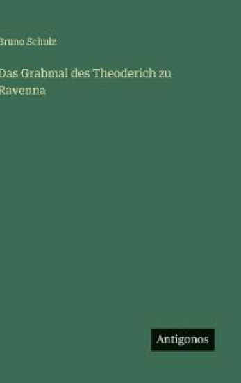 Das Grabmal des Theoderich zu Ravenna