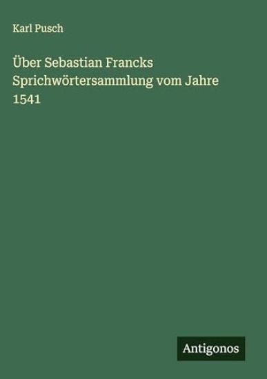 Über Sebastian Francks Sprichwörtersammlung vom Jahre 1541