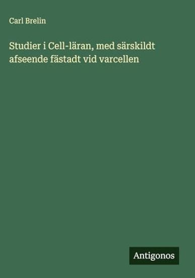 Studier i Cell-läran, med särskildt afseende fästadt vid varcellen