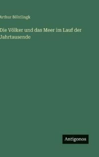 Die Völker und das Meer im Lauf der Jahrtausende