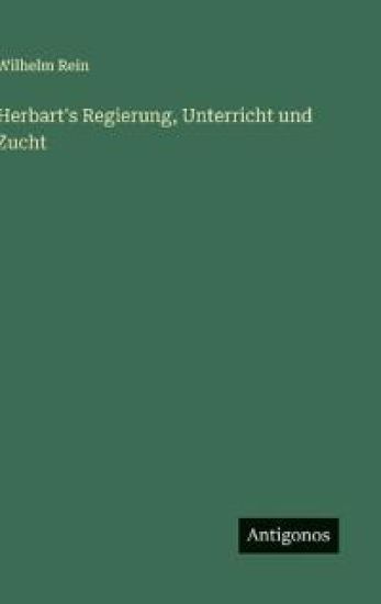 Herbart's Regierung, Unterricht und Zucht