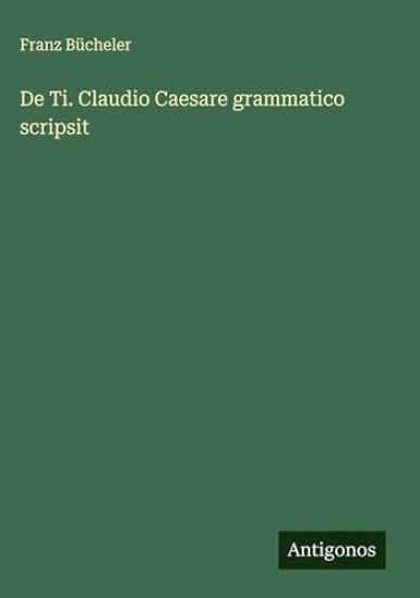 De Ti. Claudio Caesare grammatico scripsit
