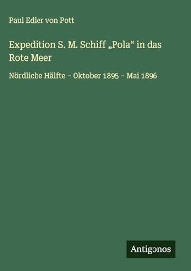 Expedition S. M. Schiff "Pola" in das Rote Meer