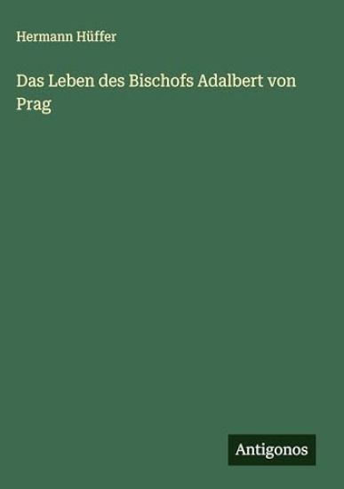Das Leben des Bischofs Adalbert von Prag
