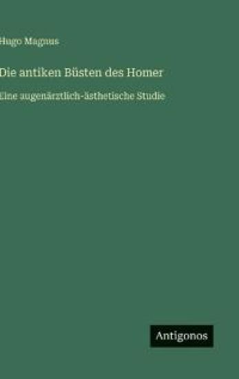 Die antiken Büsten des Homer