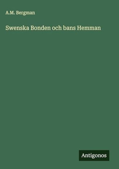 Swenska Bonden och bans Hemman