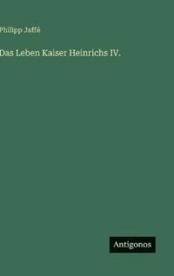 Das Leben Kaiser Heinrichs IV.