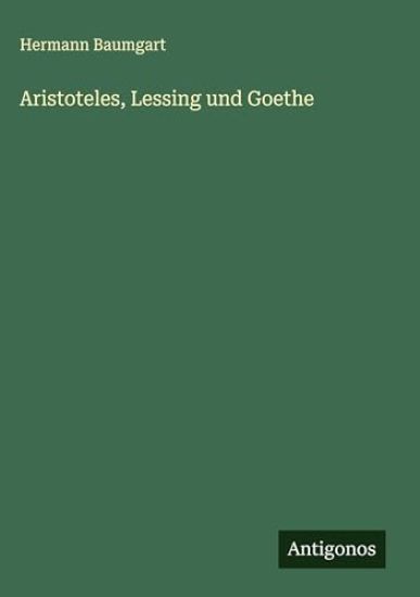 Aristoteles, Lessing und Goethe