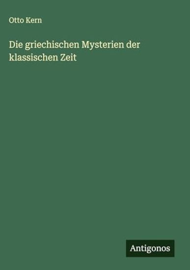Die griechischen Mysterien der klassischen Zeit
