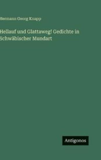 Hellauf und Glattaweg! Gedichte in Schwäbischer Mundart