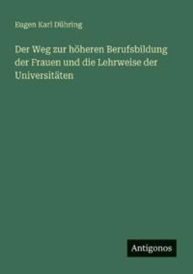 Der Weg zur höheren Berufsbildung der Frauen und die Lehrweise der Universitäten