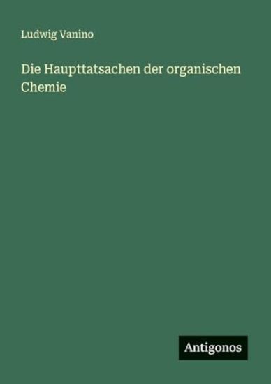 Die Haupttatsachen der organischen Chemie