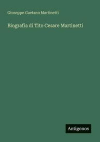 Biografia di Tito Cesare Martinetti