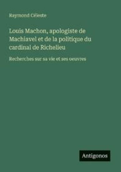 Louis Machon, apologiste de Machiavel et de la politique du cardinal de Richelieu