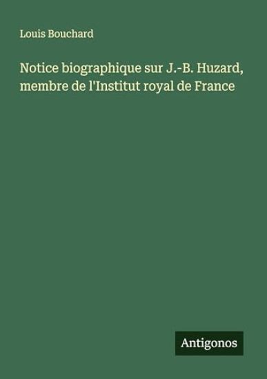 Notice biographique sur J.-B. Huzard, membre de l'Institut royal de France