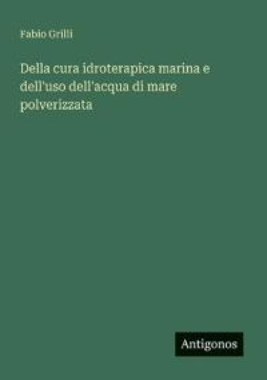 Della cura idroterapica marina e dell'uso dell'acqua di mare polverizzata