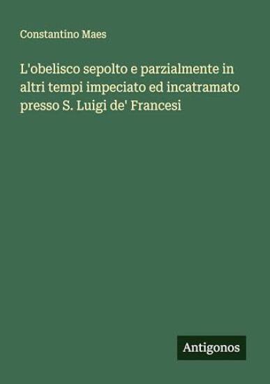 L'obelisco sepolto e parzialmente in altri tempi impeciato ed incatramato presso S. Luigi de' Francesi