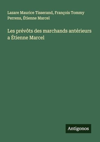 Les prévôts des marchands antérieurs a Étienne Marcel