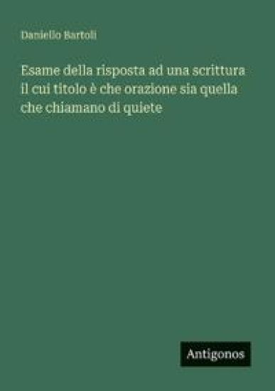 Esame della risposta ad una scrittura il cui titolo è che orazione sia quella che chiamano di quiete