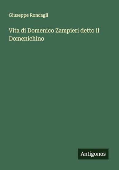 Vita di Domenico Zampieri detto il Domenichino